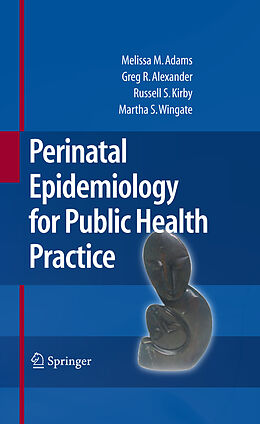 Couverture cartonnée Perinatal Epidemiology for Public Health Practice de Melissa M. Adams, Mary Slay Wingate, Russell S. Kirby