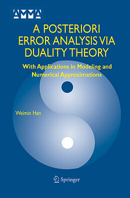 Couverture cartonnée A Posteriori Error Analysis Via Duality Theory de Weimin Han