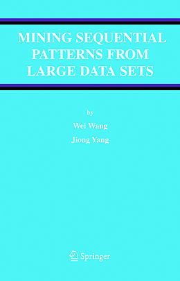 Kartonierter Einband Mining Sequential Patterns from Large Data Sets von Jiong Yang, Wei Wang