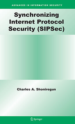 Kartonierter Einband Synchronizing Internet Protocol Security (SIPSec) von Charles A. Shoniregun