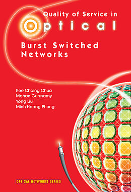 Kartonierter Einband Quality of Service in Optical Burst Switched Networks von Kee Chaing Chua, Mohan Gurusamy, Yong Liu