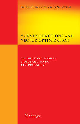 Couverture cartonnée V-Invex Functions and Vector Optimization de Shashi K. Mishra, Kin Keung Lai, Shouyang Wang