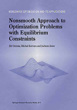 Kartonierter Einband Nonsmooth Approach to Optimization Problems with Equilibrium Constraints von Jiri Outrata, J. Zowe, M. Kocvara