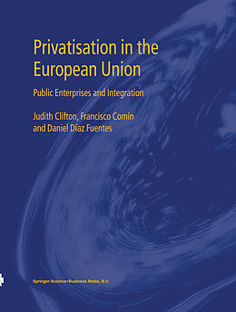 Kartonierter Einband Privatisation in the European Union von Judith Clifton, Daniel Díaz Fuentes, Francisco Comín
