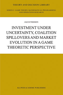 Kartonierter Einband Investment under Uncertainty, Coalition Spillovers and Market Evolution in a Game Theoretic Perspective von J. H. H Thijssen