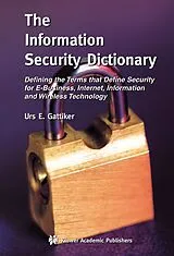 Kartonierter Einband The Information Security Dictionary von Urs E. Gattiker