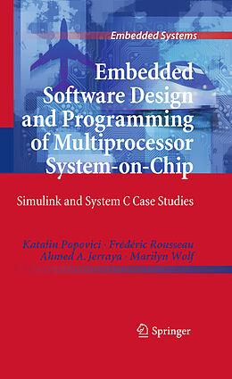 Livre Relié Embedded Software Design and Programming of Multiprocessor System-On-Chip de Katalin Popovici, Frédéric Rousseau, Ahmed A Jerraya