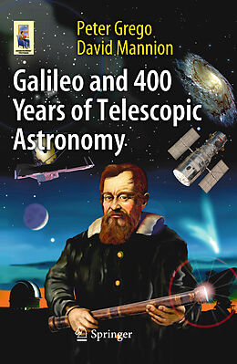 Kartonierter Einband Galileo and 400 Years of Telescopic Astronomy von David Mannion, Peter Grego