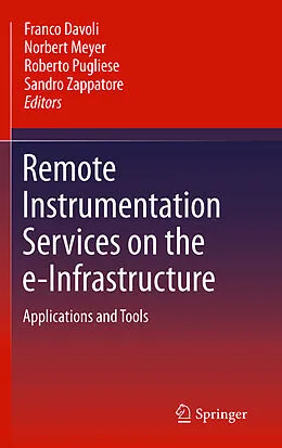 E-Book (pdf) Remote Instrumentation Services on the e-Infrastructure von Franco Davoli, Norbert Meyer, Roberto Pugliese