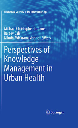 eBook (pdf) Perspectives of Knowledge Management in Urban Health de Michael Christopher Gibbons, Rajeev Bali, Nilmini Wickramasinghe