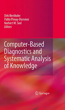 E-Book (pdf) Computer-Based Diagnostics and Systematic Analysis of Knowledge von Norbert M. Seel, Pablo Pirnay-Dummer, Dirk Ifenthaler