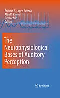 E-Book (pdf) The Neurophysiological Bases of Auditory Perception von Enrique A. Lopez-Poveda, Alan R. Palmer, Ray Meddis
