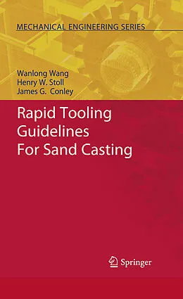 E-Book (pdf) Rapid Tooling Guidelines For Sand Casting von Wanlong Wang, Henry W. Stoll, James G. Conley