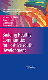 eBook (pdf) Building Healthy Communities for Positive Youth Development de Michael J. Nakkula, Karen C. Foster, Marc Mannes