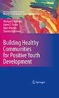 E-Book (pdf) Building Healthy Communities for Positive Youth Development von Michael J. Nakkula, Karen C. Foster, Marc Mannes