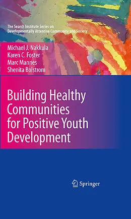E-Book (pdf) Building Healthy Communities for Positive Youth Development von Michael J. Nakkula, Karen C. Foster, Marc Mannes