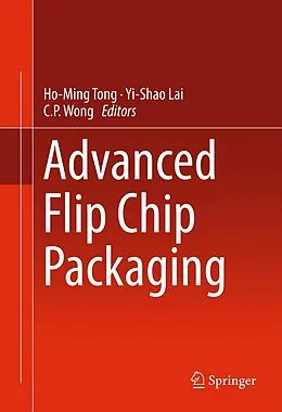 E-Book (pdf) Advanced Flip Chip Packaging von Ho-Ming Tong, Yi-Shao Lai, C.P. Wong