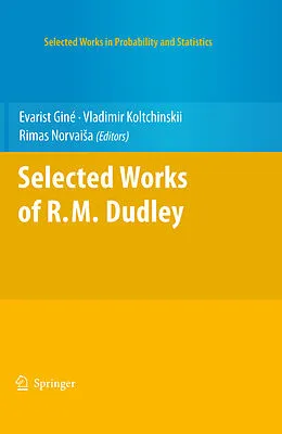 E-Book (pdf) Selected Works of R.M. Dudley von Evarist Giné, Vladimir Koltchinskii, Rimas Norvaisa