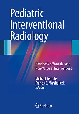 E-Book (pdf) Pediatric Interventional Radiology von Michael Temple, Francis E. Marshalleck