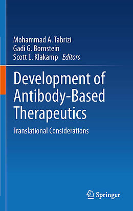 E-Book (pdf) Development of Antibody-Based Therapeutics von Mohammad A. Tabrizi, Gadi G. Bornstein, Scott L. Klakamp