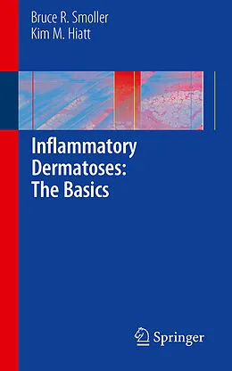 E-Book (pdf) Inflammatory Dermatoses: The Basics von Bruce R. Smoller, Kim M. Hiatt