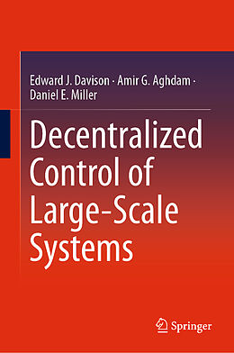 Fester Einband Decentralized Control of Large-Scale Systems von Edward J. Davison, Daniel E. Miller, Amir G. Aghdam