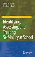 E-Book (pdf) Identifying, Assessing, and Treating Self-Injury at School von David N. Miller, Stephen E. Brock