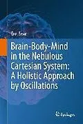 E-Book (epub) Brain-Body-Mind in the Nebulous Cartesian System: A Holistic Approach by Oscillations von Erol Basar