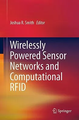 E-Book (pdf) Wirelessly Powered Sensor Networks and Computational RFID von Joshua R. Smith