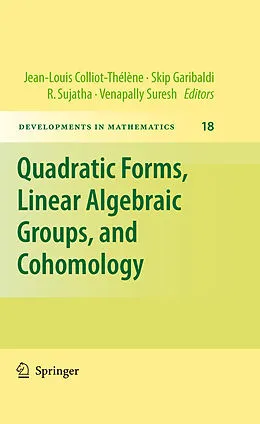 E-Book (pdf) Quadratic Forms, Linear Algebraic Groups, and Cohomology von Jean-Louis Colliot-Thélène, Skip Garibaldi, R. Sujatha