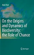 E-Book (pdf) On the Origins and Dynamics of Biodiversity: the Role of Chance von Alain Pavé