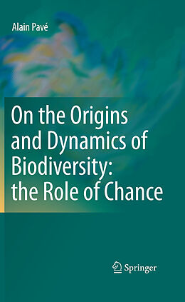 eBook (pdf) On the Origins and Dynamics of Biodiversity: the Role of Chance de Alain Pavé