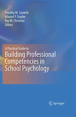 E-Book (pdf) A Practical Guide to Building Professional Competencies in School Psychology von Timothy M. Lionetti, Edward P. Snyder, Ray W. Christner