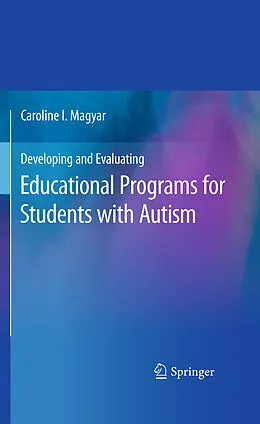 E-Book (pdf) Developing and Evaluating Educational Programs for Students with Autism von Caroline I. Magyar