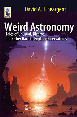 Kartonierter Einband Weird Astronomy von David A. J. Seargent
