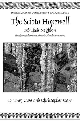 Couverture cartonnée The Scioto Hopewell and Their Neighbors de Daniel Troy Case, Christopher Carr