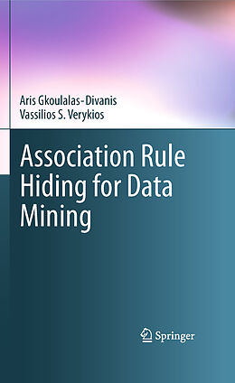 Fester Einband Association Rule Hiding For Data Mining von Aris Gkoulalas-Divanis, Vassilios S Verykios