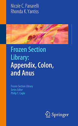 Couverture cartonnée Frozen Section Library: Appendix, Colon, and Anus de Nicole C. Panarelli, Rhonda K. Yantiss