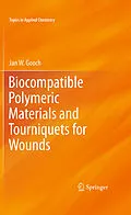 E-Book (pdf) Biocompatible Polymeric Materials and Tourniquets for Wounds von Jan W. Gooch