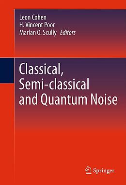 E-Book (pdf) Classical, Semi-classical and Quantum Noise von 
