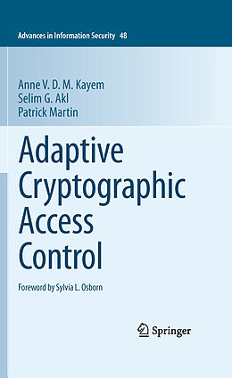 eBook (pdf) Adaptive Cryptographic Access Control de Anne V. D. M. Kayem, Selim G. Akl, Patrick Martin