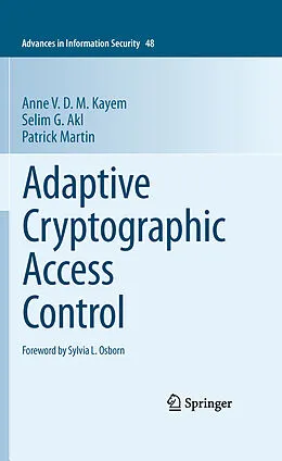 E-Book (pdf) Adaptive Cryptographic Access Control von Anne V. D. M. Kayem, Selim G. Akl, Patrick Martin