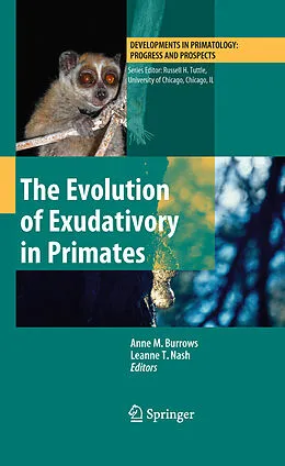 E-Book (pdf) The Evolution of Exudativory in Primates von Anne M. Burrows, Leanne T. Nash