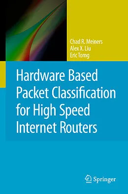 E-Book (pdf) Hardware Based Packet Classification for High Speed Internet Routers von Chad R. Meiners, Alex X. Liu, Eric Torng