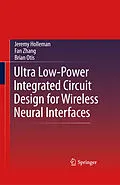 E-Book (pdf) Ultra Low-Power Integrated Circuit Design for Wireless Neural Interfaces von Jeremy Holleman, Fan Zhang, Brian Otis
