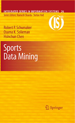 Livre Relié Sports Data Mining de Robert P Schumaker, Osama K Solieman, Hsinchun Chen