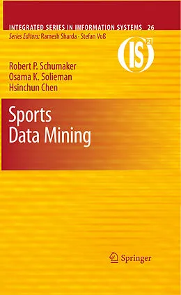 E-Book (pdf) Sports Data Mining von Robert P. Schumaker, Osama K. Solieman, Hsinchun Chen