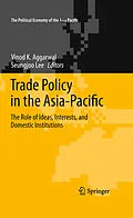 E-Book (pdf) Trade Policy in the Asia-Pacific von Vinod K. Aggarwal, Seungjoo Lee