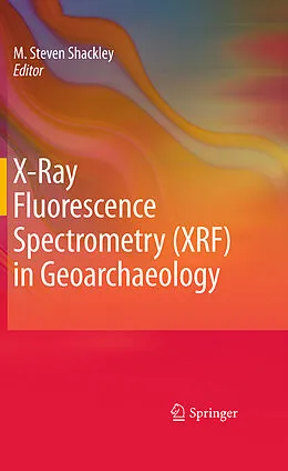 E-Book (pdf) X-Ray Fluorescence Spectrometry (XRF) in Geoarchaeology von M. Steven Shackley