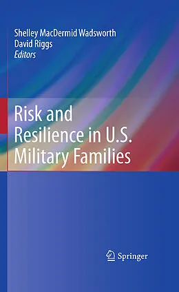 E-Book (pdf) Risk and Resilience in U.S. Military Families von Shelley MacDermid Wadsworth, David Riggs
